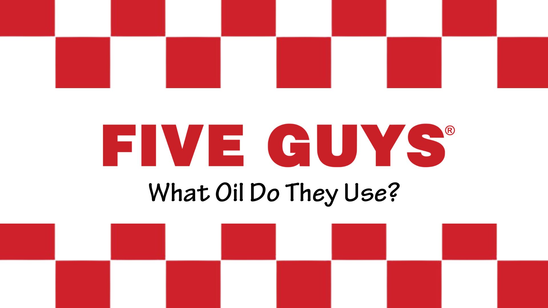 what-oil-do-five-guys-use